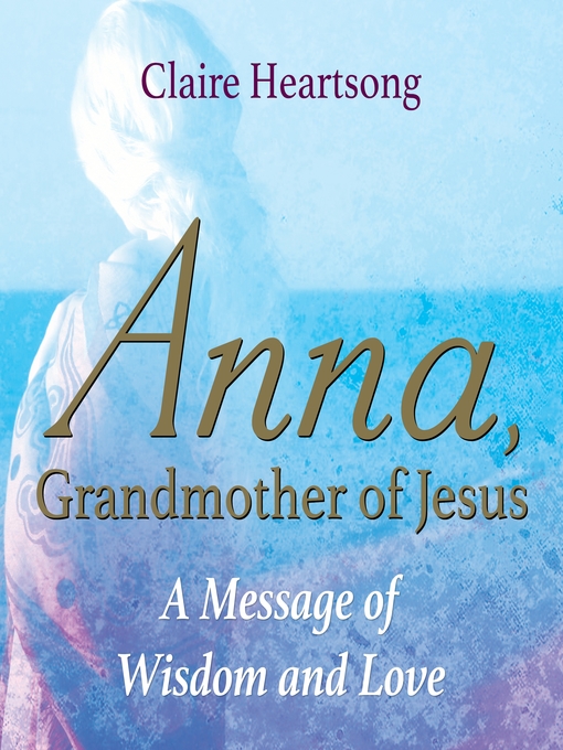 Title details for Anna, Grandmother of Jesus by Claire Heartsong - Wait list
